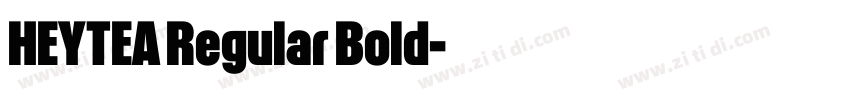 HEYTEA Regular Bold字体转换 HEYTEA Regular Bold字体转换